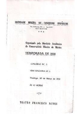 Sociedade Mineira de Concertos Sinfônicos. Temporada de 1958. Concerto n°5. Série Educativa N°5. Organizado pelo Diretório Acadêmico do Conservatório Mineiro de Música. Narração Aluízio Campos. Colaboração da Universidade Mineira de Arte. Teatro Francisco Nunes.