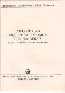 Concerto das Orquestras Sinfônicas de Minas Gerais. Palácio das Artes. Orquestra Sinfônica da Polícia Militar de Minas Gerais, Orquestra Sinfônica da Universidade Federal de Minas Gerais, Orquestra da Sociedade Mineira de Concertos Sinfônicos e Orquestra do Conservatório Mineiro de Música. Regentes: Sérgio Magnani e Sebastião Vianna. 76º Aniversário de Belo Horizonte.