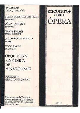 Encontros com a ópera nº 2. Orquestra Sinfônica de Minas Gerais. Solistas: Maria Eugenia Meirelles, Zélia Spadano, Vânia Soares, João Décimo Brescia e Edson Aude. Regente: Sérgio Magnani. Homenagem da Fundação Clóvis Salgado à Associação de Professores do Estado de Minas Gerais.