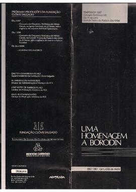 Temporada de 1987. Concerto Sinfônico VIII. Grande Teatro do Palácio das Artes. Orquestra Sinfônica de Minas Gerais. Coral Lírico Sinfônico da Fundação Clóvis Salgado. Maestro de Coro: Carlos Alberto Pinto Fonseca. Regente: Sérgio Magnani. Concerto em homenagem ao centenário de morte de Borodin.