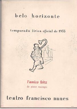 Temporada Lírica Oficial de 1955. 4° Récita. Sociedade Coral de Belo Horizonte. L’Amico Fritz de P. Suardon e música de Pietro Mascagni. Maestro Diretor e Concertator de Orquestra Mario de Bruno e Sergio Magnani. Teatro Francisco Nunes.